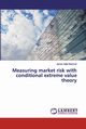 Measuring market risk with conditional extreme value theory, Adjei Barimah James