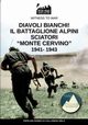 Diavoli bianchi! Il battaglione Alpini Sciatori 