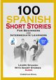 100 Spanish Short Stories for Beginners and Intermediate Learners Learn Spanish with Short Stories + Audio, Stahl Christian