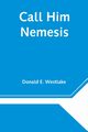 Call Him Nemesis, E. Westlake Donald