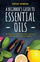 A Beginner's Guide to Essential Oils, Hobson Hayley