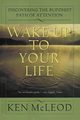 Wake Up to Your Life, McLeod Ken