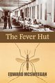 The Fever Hut, McSweegan Edward