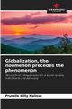Globalization, the noumenon precedes the phenomenon, MALISSO Prunelle Willy