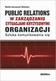 Public relations organizacji w zarzdzaniu sytuacjami kryzysowymi organizacji, Kaczmarek-liwiska Monika