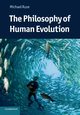 The Philosophy of Human Evolution, Ruse Michael