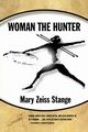 Woman the Hunter, Stange Mary Zeiss