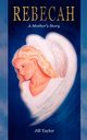 Rebecah, a Mother's Story, Taylor Jill