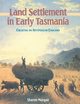 Land Settlement in Early Tasmania, Morgan Sharon