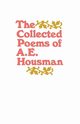 The Collected Poems of A. E. Housman, Housman A. E.