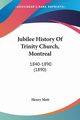 Jubilee History Of Trinity Church, Montreal, Mott Henry
