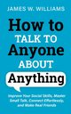 How to Talk to Anyone About Anything, W. Williams James