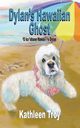Dylan's Hawaiian Ghost, Troy Kathleen