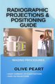 Radiographic Projections & Positioning Guide, Peart Olive