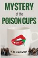 Mystery of the Poison Cups, Caldwell D.K.
