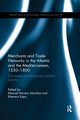 Merchants and Trade Networks in the Atlantic and the Mediterranean, 1550-1800, 