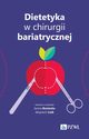 Dietetyka w chirurgii bariatrycznej, Boniecka Iwona,Lisik Wojciech