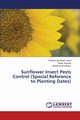 Sunflower Insect Pests Control (Special Reference to Planting Dates), Javed Muhammad Wajid