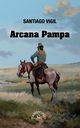Arcana Pampa, Vigil Santiago