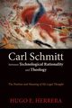Carl Schmitt between Technological Rationality and Theology, Herrera Hugo E.
