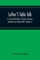 Luther'S Table Talk, A Critical Study Studies In History, Economics And Public Law (Volume Xxvi - Number 2), Smith Preserved