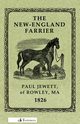 The New-England Farrier; Or, a Compendium of Farriery in Four Parts, Jewett Paul