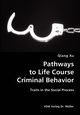 Pathways to Life Course Criminal Behavior- Traits in the Social Process, Xu Qiang