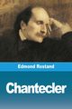 Chantecler, Rostand Edmond