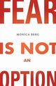 Fear is Not an Option, Berg Monica