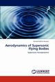 Aerodynamics of Supersonic Flying Bodies, Hussein Ahmed Kadhim