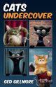 Cats Undercover, Gillmore Ged