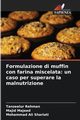 Formulazione di muffin con farina miscelata, Rehman Tanzeelur