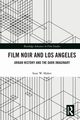 Film Noir and Los Angeles, Maher Sean W.