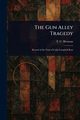 The Gun Alley Tragedy, Brennan T. C. (Thomas Cornelius)
