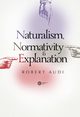 Naturalism Normativity and Explanation, Audi Robert