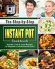 The Step-by-Step Instant Pot Cookbook, Campos Carol
