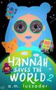 Hannah Saves the World Book 2, Luzzader A.M.