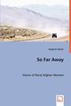 So Far Away - Voices of Rural Afghan Women, Akseer Spogmai