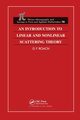 An Introduction to Linear and Nonlinear Scattering Theory, Roach G F