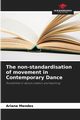 The non-standardisation of movement in Contemporary Dance, Mendes Ariane