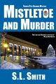 Mistletoe and Murder, Smith S.L.