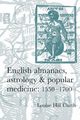 English almanacs, astrology and popular medicine, 1550-1700, Hill-Curth Louise