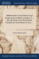 Mildheimisches Lieder-Buch von 518 lustigen und ernsthaften Gesngen. T. 1, Becker Rudolph