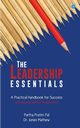 The Leadership Essentials - A Practical Handbook for Success, Pratim Partha Pal