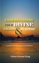Understanding Your Divine Calling And Purpose, Owusu-Teng Victor