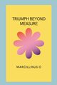 Triumph Beyond Measure, O Marcillinus