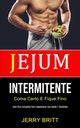 Jejum Intermitente, Britt Jerry