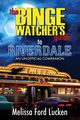 The Binge Watcher's Guide to Riverdale, Ford Lucken Melissa