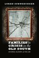 Families in Crisis in the Old South, Schweninger Loren