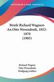 Briefe Richard Wagners An Otto Wesendonk, 1852-1870 (1905), Wagner Richard